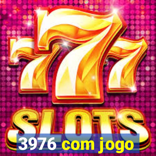 3976 com jogo